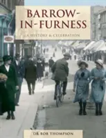 Barrow-In-Furness - Történelem és ünnepség - Barrow-In-Furness - A History And Celebration