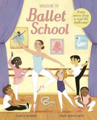 Üdvözöljük a balettiskolában: Egy hivatásos balerina írta - Welcome to Ballet School: Written by a Professional Ballerina