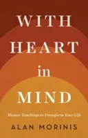 With Heart in Mind: Mussar tanítások az életed átalakítására - With Heart in Mind: Mussar Teachings to Transform Your Life