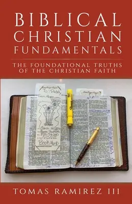 Bibliai keresztény alapok: A keresztény hit alapvető igazságai - Biblical Christian Fundamentals: The Foundational Truths of the Christian Faith