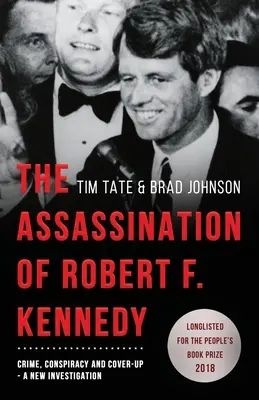 Robert F. Kennedy meggyilkolása: Kennedy: Bűn, összeesküvés és eltussolás: A New Investigation - The Assassination of Robert F. Kennedy: Crime, Conspiracy and Cover-Up: A New Investigation