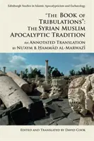 A megpróbáltatások könyve: A szíriai muszlim apokaliptikus hagyomány: B. Hammad Al-Marwazi kommentált fordítása. - The Book of Tribulations: The Syrian Muslim Apocalyptic Tradition: An Annotated Translation by Nu'aym B. Hammad Al-Marwazi