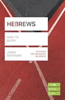 Zsidókhoz írt levél (Életépítő tanulmányi útmutatók) - Verseny a dicsőségért (Reapsome James (szerző)) - Hebrews (Lifebuilder Study Guides) - Race to Glory (Reapsome James (Author))