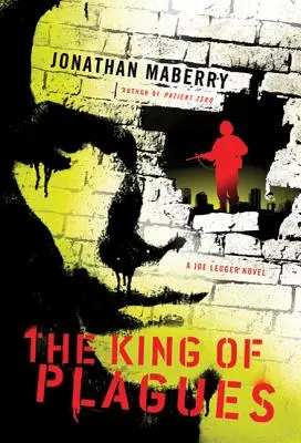 A pestisek királya: A Joe Ledger Novel - The King of Plagues: A Joe Ledger Novel