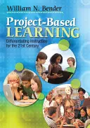 Projektalapú tanulás: században: Az oktatás differenciálása a 21. században - Project-Based Learning: Differentiating Instruction for the 21st Century