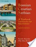 Bosnyák, horvát, szerb, tankönyv: Gyakorlatokkal és alapvető nyelvtannal [CD-vel (hang)] - Bosnian, Croatian, Serbian, a Textbook: With Exercises and Basic Grammar [With CD (Audio)]