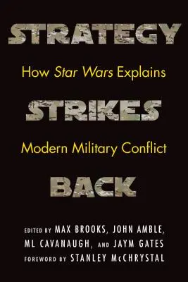 A stratégia visszavág: Hogyan magyarázza a Csillagok háborúja a modern katonai konfliktusokat? - Strategy Strikes Back: How Star Wars Explains Modern Military Conflict