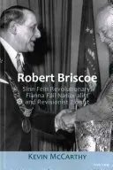 Robert Briscoe: Sinn Fin forradalmár, Fianna Fil nacionalista és revizionista cionista - Robert Briscoe: Sinn Fin Revolutionary, Fianna Fil Nationalist and Revisionist Zionist