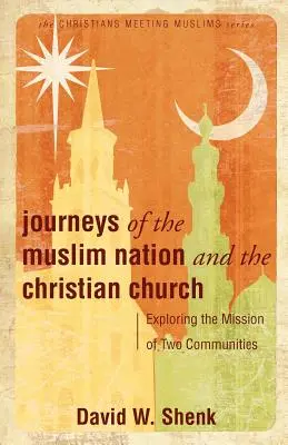 A muszlim nemzet és a keresztény egyház utazásai: Két közösség küldetésének felfedezése - Journeys of the Muslim Nation and the Christian Church: Exploring the Mission of Two Communities