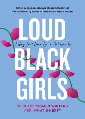 Loud Black Girls: 20 fekete írónő kérdez: What's Next? - Loud Black Girls: 20 Black Women Writers Ask: What's Next?