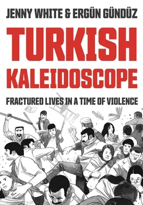 Török kaleidoszkóp: Megtört életek az erőszak idején - Turkish Kaleidoscope: Fractured Lives in a Time of Violence