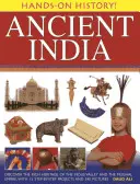 Ősi India: Fedezze fel az Indus-völgy és a Mogul Birodalom gazdag örökségét, 15 lépésről lépésre bemutatott projekttel és 340 képpel - Ancient India: Discover the Rich Heritage of the Indus Valley and the Mughal Empire, with 15 Step-By-Step Projects and 340 Pictures