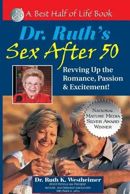 Dr. Ruth Szex 50 után: A romantika, a szenvedély és az izgalom felpörgetése! - Dr. Ruth's Sex After 50: Revving Up the Romance, Passion & Excitement!