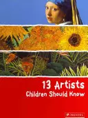 13 művész, akit a gyerekeknek ismerniük kell - 13 Artists Children Should Know