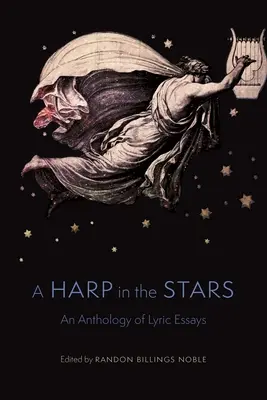 Hárfa a csillagokban: A lírai esszék antológiája - A Harp in the Stars: An Anthology of Lyric Essays