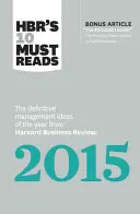 A Hbr 10 kötelező olvasmánya 2015-ben: Az év meghatározó vezetői ötletei a Harvard Business Review-tól (bónusz McKinsey-díjas cikkel th - Hbr's 10 Must Reads 2015: The Definitive Management Ideas of the Year from Harvard Business Review (with Bonus McKinsey Award-Winning Article th