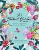 A koktélkert: Botanikus koktélok minden évszakra - The Cocktail Garden: Botanical Cocktails for Every Season