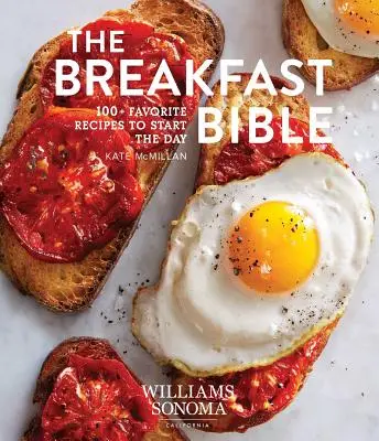 A reggeli biblia: 100+ kedvenc recept a nap kezdetéhez - The Breakfast Bible: 100+ Favorite Recipes to Start the Day