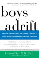 Boys Adrift: A motiválatlan fiúk és az alulteljesítő fiatal férfiak növekvő járványának öt tényezője - Boys Adrift: The Five Factors Driving the Growing Epidemic of Unmotivated Boys and Underachieving Young Men