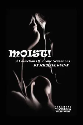 Moist! Erotikus szenzációk gyűjteménye - Moist! A Collection of Erotic Sensations