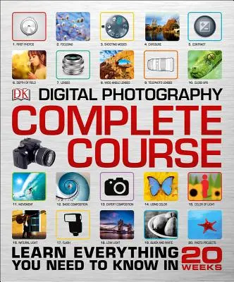 Digitális fényképezés teljes tanfolyam: Tanulj meg mindent, amit tudnod kell 20 hét alatt - Digital Photography Complete Course: Learn Everything You Need to Know in 20 Weeks