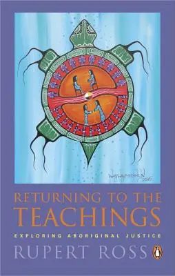 Visszatérés a tanításokhoz: Az aboriginal igazságosság felfedezése - Returning to the Teachings: Exploring Aboriginal Justice