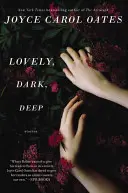 Lovely, Dark, Deep: Történetek - Lovely, Dark, Deep: Stories