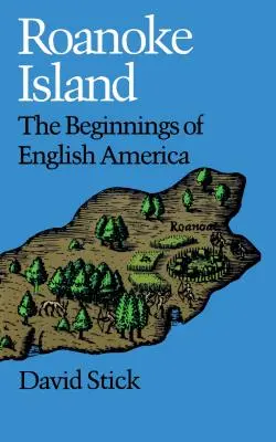 Roanoke Island: Az angol Amerika kezdetei - Roanoke Island: The Beginnings of English America