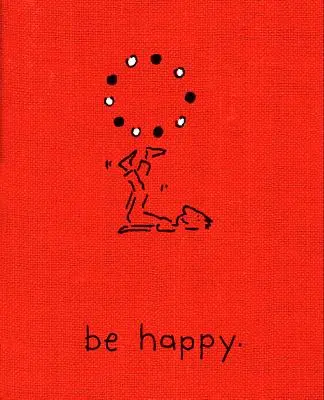 Légy boldog (Deluxe Edition): Egy kis könyv, amely segít boldog életet élni - Be Happy (Deluxe Edition): A Little Book to Help You Live a Happy Life