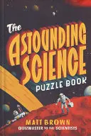 A meghökkentő tudományos rejtvénykönyv - The Astounding Science Puzzle Book