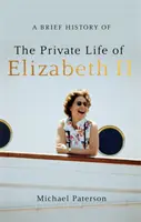 II. Erzsébet magánéletének rövid története - A Brief History of the Private Life of Elizabeth II