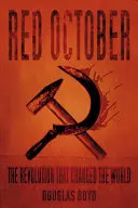 Vörös október: A forradalom, amely megváltoztatta a világot - Red October: The Revolution That Changed the World