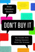 Ne vedd meg! A gazdaságról szóló ostobaságok problémája - Don't Buy It: The Trouble with Talking Nonsense about the Economy