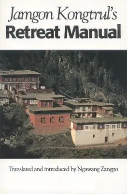 Jamgon Kongtrul visszavonulási kézikönyve - Jamgon Kongtrul's Retreat Manual