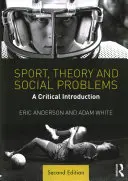 Sport, elmélet és társadalmi problémák: Kritikai bevezetés - Sport, Theory and Social Problems: A Critical Introduction