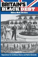 Nagy-Britannia fekete adóssága: Jóvátétel a karibi rabszolgaságért és az őslakosok népirtásáért - Britain's Black Debt: Reparations for Caribbean Slavery and Native Genocide