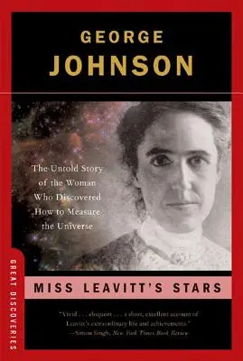 Miss Leavitt csillagai: A nő el nem mondott története, aki felfedezte, hogyan lehet megmérni az univerzumot. - Miss Leavitt's Stars: The Untold Story of the Woman Who Discovered How to Measure the Universe