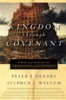 Királyság a szövetségen keresztül: A szövetségek bibliai-teológiai megértése (Második kiadás) - Kingdom Through Covenant: A Biblical-Theological Understanding of the Covenants (Second Edition)