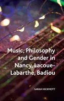 Zene, filozófia és nemek Nancy, Lacoue-Labarthe, Badiou műveiben - Music, Philosophy and Gender in Nancy, Lacoue-Labarthe, Badiou