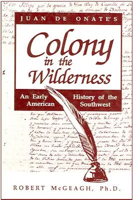 Juan de Onate kolóniája a vadonban - Juan de Onate's Colony in the Wilderness