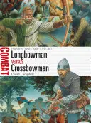 Longbowman Vs Crossbowman: Százéves háború 1337-60 - Longbowman Vs Crossbowman: Hundred Years' War 1337-60