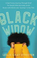 Fekete özvegy: A Sad-Funny Journey Through Grief for People for People Who Normally Avoid Books with Words Like Words Like journey” in the Title” - Black Widow: A Sad-Funny Journey Through Grief for People Who Normally Avoid Books with Words Like journey