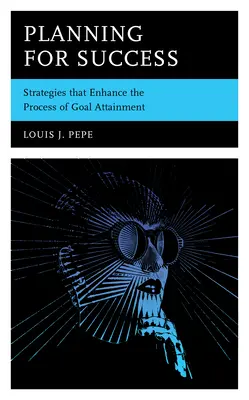 Tervezés a siker érdekében: A célok elérésének folyamatát javító stratégiák - Planning for Success: Strategies that Enhance the Process of Goal Attainment