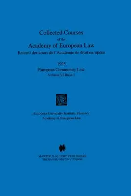 Az Európai Jogi Akadémia összegyűjtött kurzusai 1995 VI. kötet - 1. kötet - Collected Courses of the Academy of European Law 1995 Vol. VI - 1