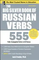 Az orosz igék nagy ezüstkönyve: 555 teljesen konjugált ige minden igeidőben - The Big Silver Book of Russian Verbs: 555 Fully Conjugated Verbs in All Tenses