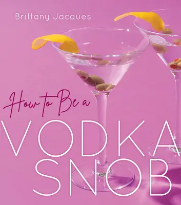 Hogyan legyünk Vodka sznobok - How to Be a Vodka Snob