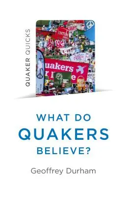 Quaker Quicks - Mit hisznek a kvékerek?: A mindennapi élet vallása - Quaker Quicks - What Do Quakers Believe?: A Religion of Everyday Life