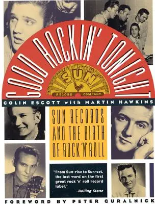 Good Rockin' Tonight: Sun Records a zrod rock'n'rollu - Good Rockin' Tonight: Sun Records and the Birth of Rock 'n' Roll