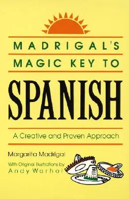 Madrigal varázslatos kulcsa a spanyol nyelvhez: A Creative and Proven Approach - Madrigal's Magic Key to Spanish: A Creative and Proven Approach