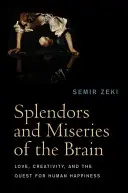 Az agy pompája és nyomorúsága: Szerelem, kreativitás és az emberi boldogság keresése - Splendors and Miseries of the Brain: Love, Creativity, and the Quest for Human Happiness